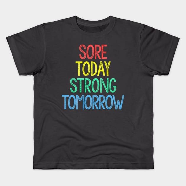 Sore Today, Strong Tomorrow Kids T-Shirt by DankFutura